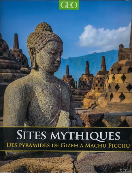 Sites mythiques - Des pyramides de Gizeh Machu Picchu