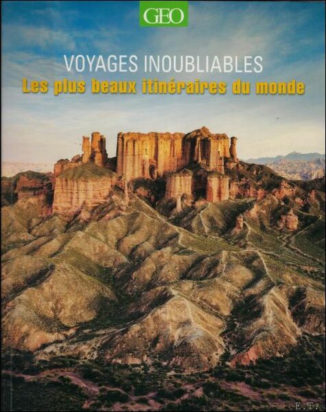 Voyages inoubliables : Les plus beaux itin raires du monde
