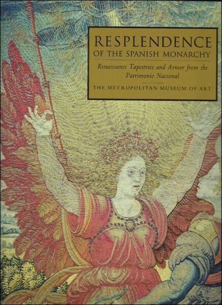 Resplendence of the Spanish Monarchy Renaissance Tapestries and Armor from …