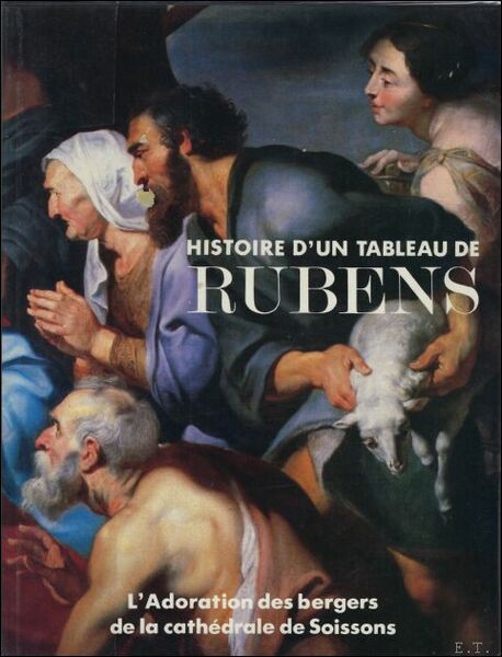 Histoire d'un tableau de rubens, 1577-1640: l'adoration des bergers de …