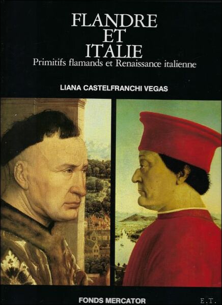 Flandre et Italie: Primitifs flamands et Renaissance italienne , Flandria …