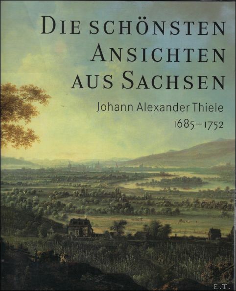 sch nsten Ansichten aus Sachsen : Johann Alexander Thiele (1685-1752) …