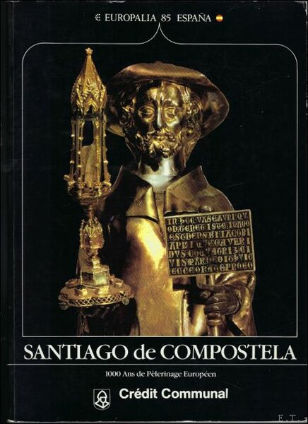 Santiago de Compostela. 1000 ans de pelerinage Europeen,