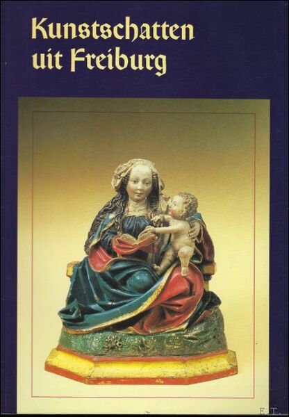 Kunstschatten uit Freiburg. Een Keuze uit de Collectie