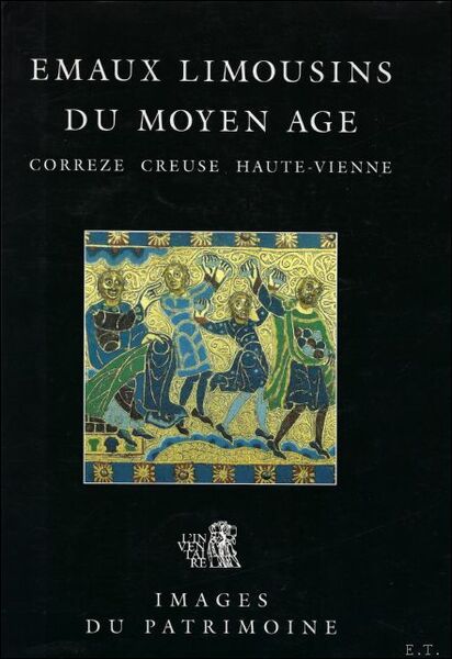 Emaux limousins du Moyen Age: Corr ze, Creuse, Haute-Vienne