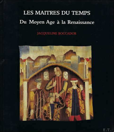 Maitres du Temps ,du Moyen Age la Renaissance