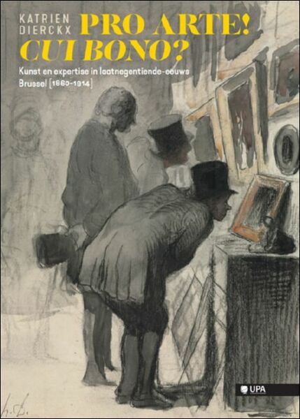 PRO ARTE! CUI BONO? Kunst en expertise in laatnegentiende-eeuws Brussel …