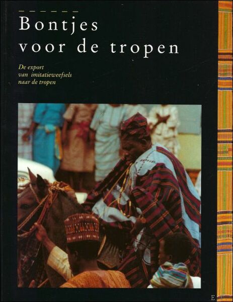 Bontjes voor de tropen : de export van imitatieweefsels naar …