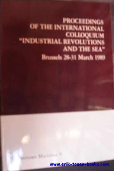 PROCEEDINGS OF INTERNATIONAL COLLOQUIUM INDUSTRIAL REVOLUTIONS AND THE SEA. Collectanea …
