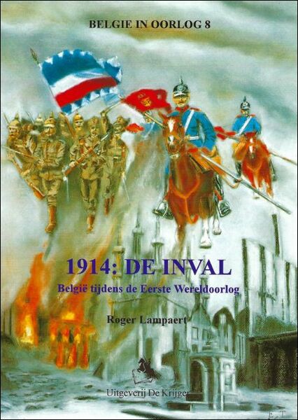 1914 : DE INVAL ; Belgie tijdens de Eerste Wereldoorlog