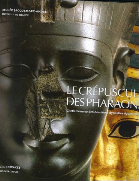 crepuscule : chefs-d'oeuvre des dernieres dynasties egyptiennes