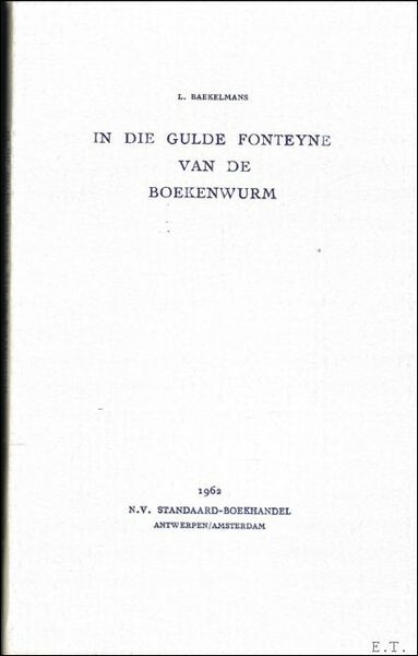 IN DIE GULDE FONTEYNE VAN DE BOEKENWURM. *** Lode Baekelmans …
