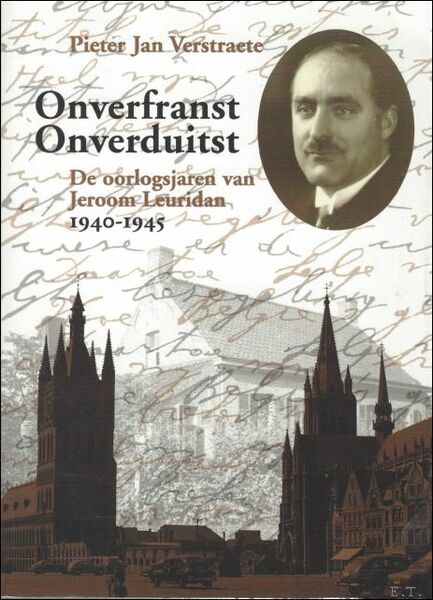 Onverfranst, onverduitst de oorlogsjaren van Jeroom Leuridan 1940-1945