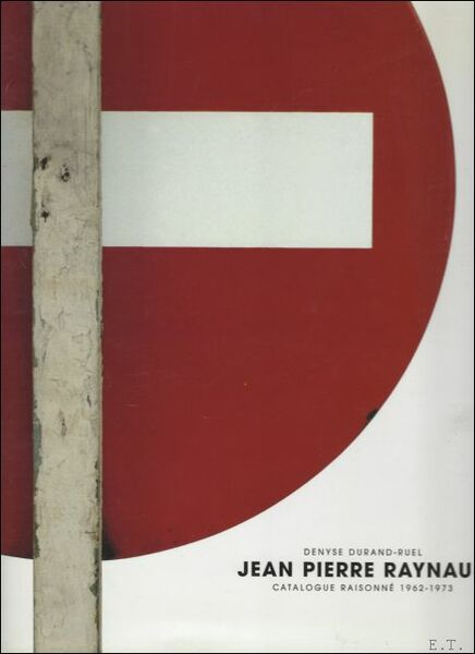 Jean Pierre Raynaud: Catalogue Raisonne 1962 - 1973, Volume 1 …