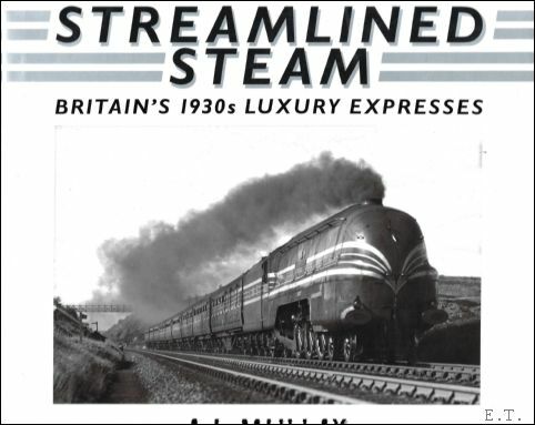 Streamlined Steam : Britains 1930s Luxury Expresses