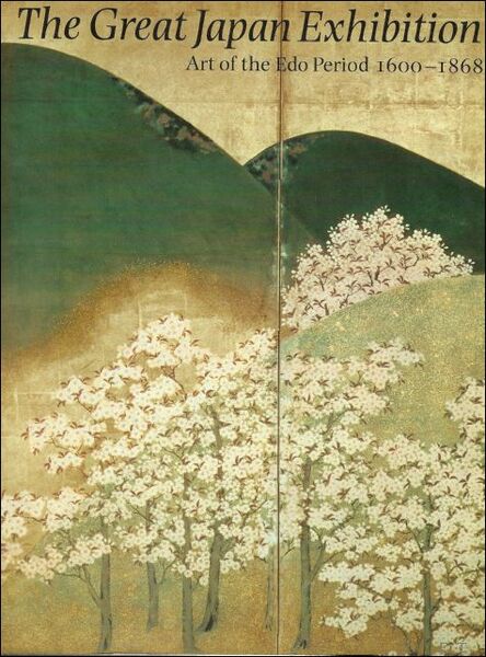 Great Japan exhibition : Art of the Edo period, 1600-1868