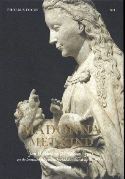 Madonna met Kind. Jan II Borman (gest. ca. 1520) Vroeg …