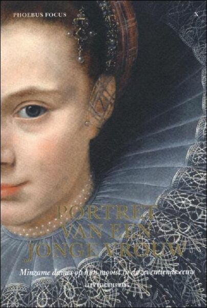 Portret van een jonge vrouw (1613). Minzame dames op hun …