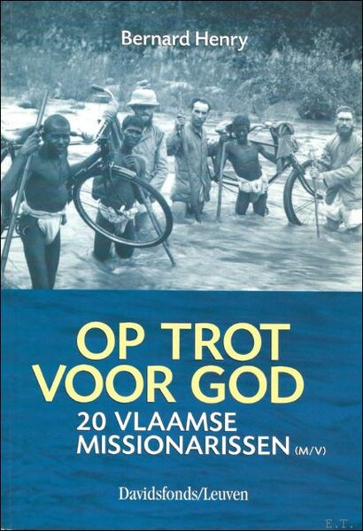 Op Trot Voor God : 20 Vlaamse missionarissen (m /v)