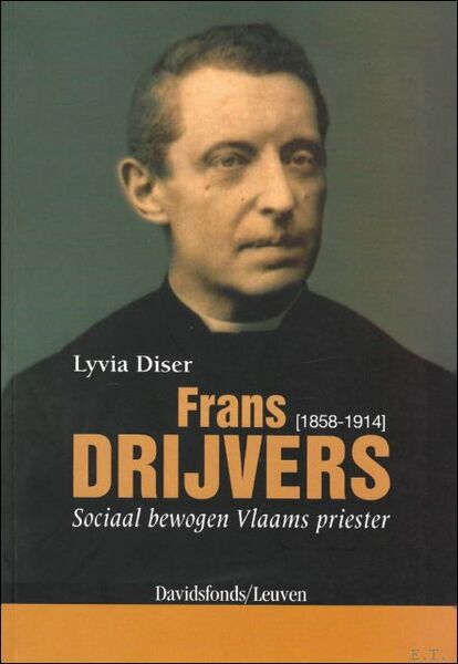 Frans Drijvers (1858-1914) : sociaal bewogen Vlaamse priester