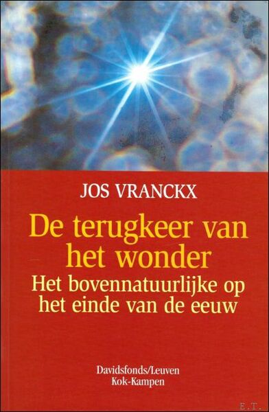 terugkeer van het wonder : het bovennatuurlijke op het einde …