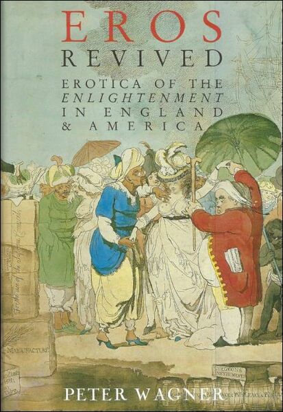 Eros Revived : Erotica of the Enlightenment in England and …