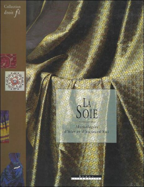 LA SOIE. Mythologies d'hier et d'aujourd'hui