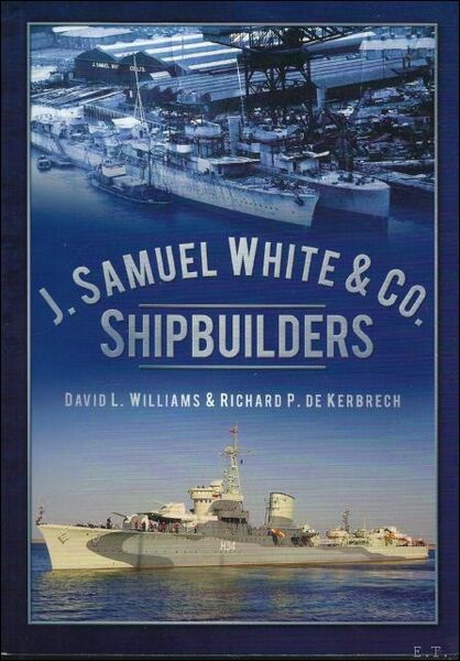 J. Samuel White & Co., Shipbuilders : An Illustrated History …