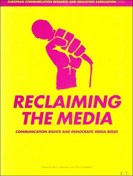Reclaiming the Media : Communication Rights and Democratic Media Roles