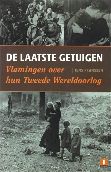 laatste getuigen : Vlamingen over hun Tweede Wereldoorlog
