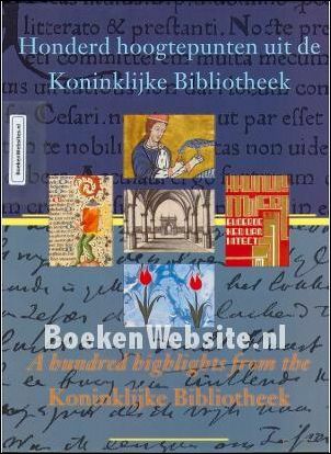 Honderd Hoogtepunten uit de Koninklijke Bibliotheek / a Hundred highlights …