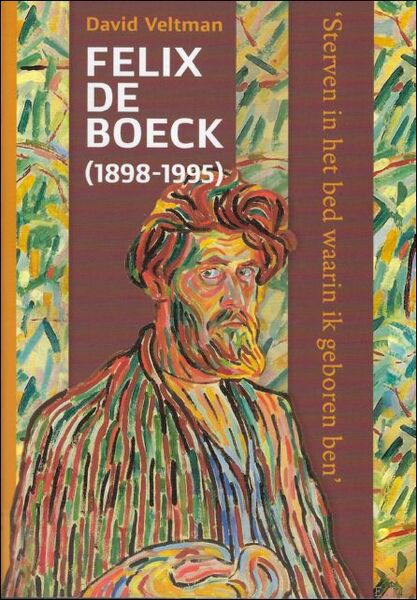 biografie van Felix de Boeck (1898-1995) Sterven in het bed …