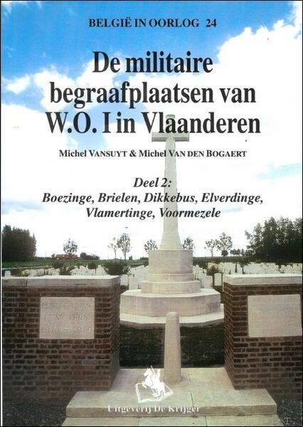 Militaire Begraafplaatsen Van W.O.I.-2: Deel 2 : Boezinge, Brielen, Dikkebus, …
