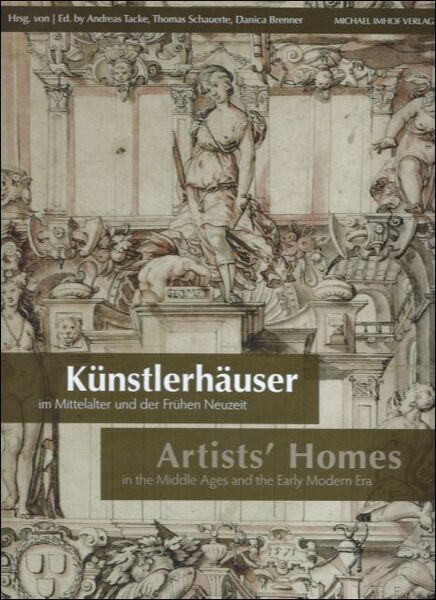 Kunstlerhauser Im Mittelalter Und Der Fruhen Neuzeit / Artists' Homes …