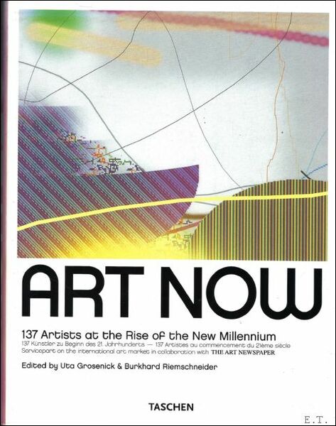 ART NOW : 137 ARTISTS AT THE RISE OF THE …