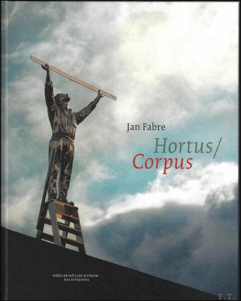 JAN FABRE : Hortus/Corpus - NL editie