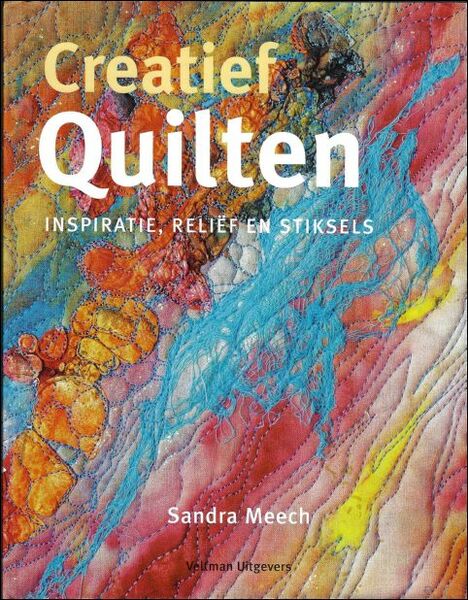 Creatief quilten : Inspiratie, Relief En Stiksels
