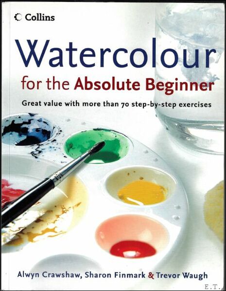 Watercolour for the Absolute Beginner : Great Value with More …