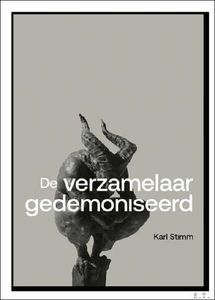 verzamelaar gedemoniseerd. Actuele beschouwingen over Archeologica & Oude kunst.