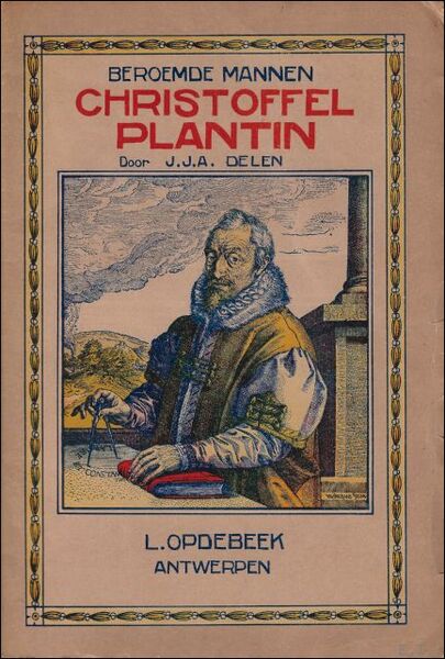 Beroemde mannen : Christoffel Plantin. Zijn leven en zijn werk