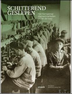 SCHITTEREND GESLEPEN Het Kempense diamantverleden onder de loep