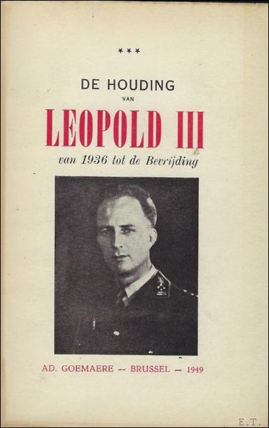 DE HOUDING VAN LEOPOLD III VAN 1936 TOT DE BEVRIJDING.