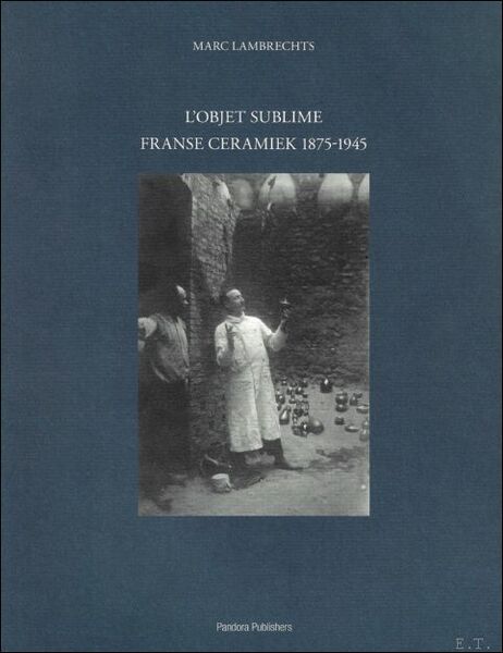 Objet Sublime : Franse ceramiek 1875-1945