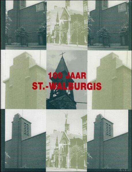 100 jaar St.- Walburgis 1899 - 1999