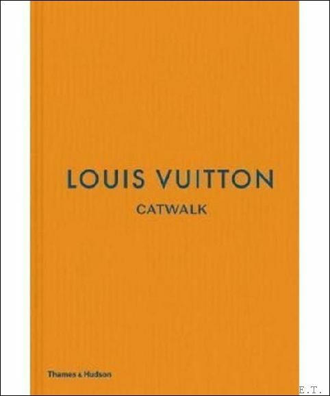 Louis Vuitton Catwalk The Complete Fashion Collections
