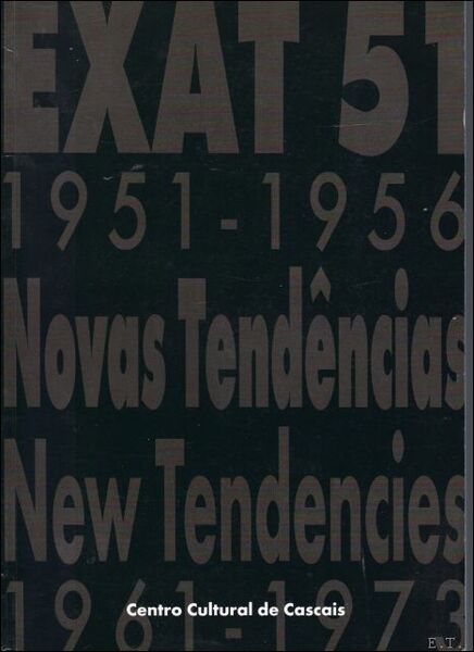 EXAT 51, 1951-1956 : NOVAS TEND NCIAS, 1961-1973 NEW TENDENCIES, …