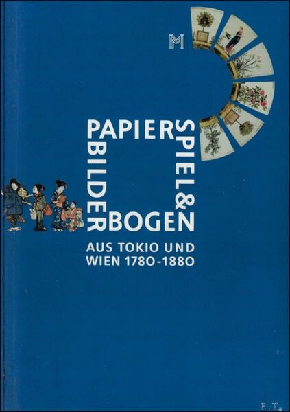 Papierspiel & Bilderbogen aus Tokio und Wien: 1780 - 1880