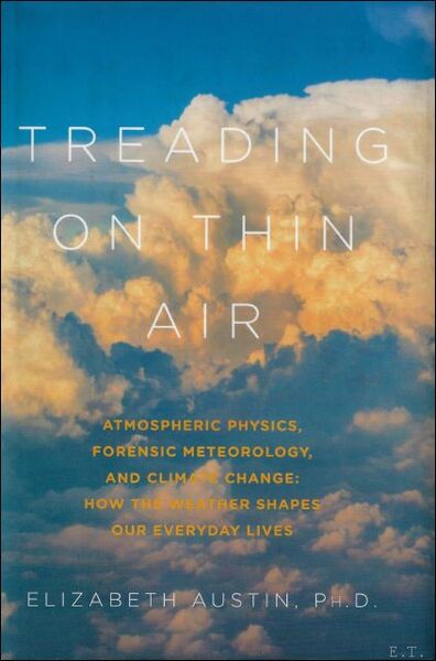 Treading on Thin Air: Atmospheric Physics, Forensic Meteorology, and Climate …