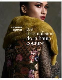 LES ORIENTALISTS DE LA HAUTE COUTURE