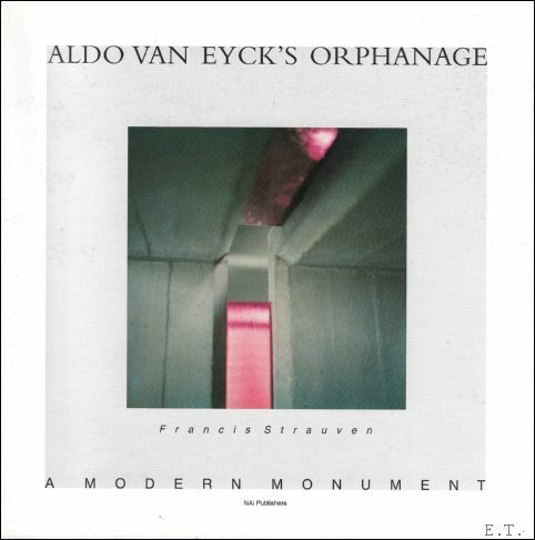 Aldo Van Eyck : Orphanage - A Modern Monument